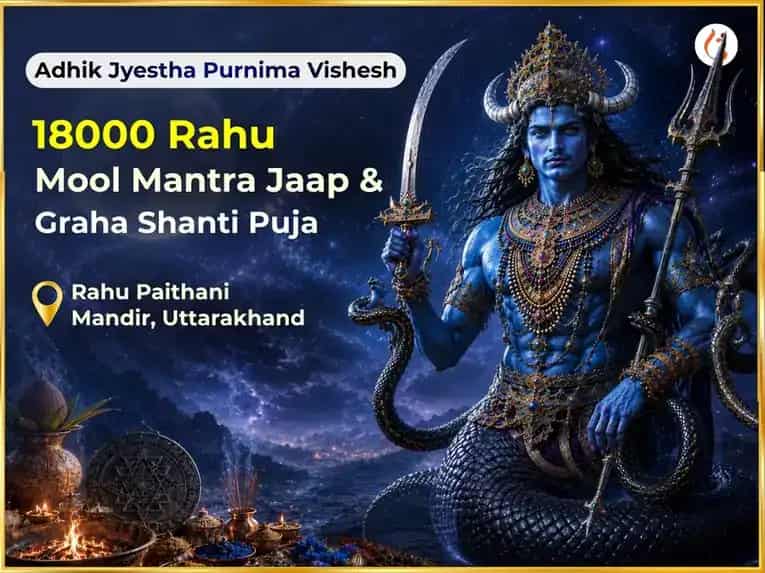Adhik Jyestha Purnima Vishesh 18000 Rahu Mool Mantra Jaap & Graha Shanti Puja puja image 1
