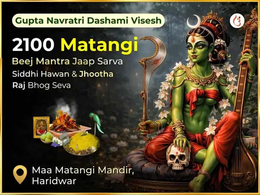 Gupta Navratri Dashami Visesh 2100 Matangi Beej Mantra Jaap Sarva Siddhi Hawan & Jhootha Raj Bhog Seva puja image 1