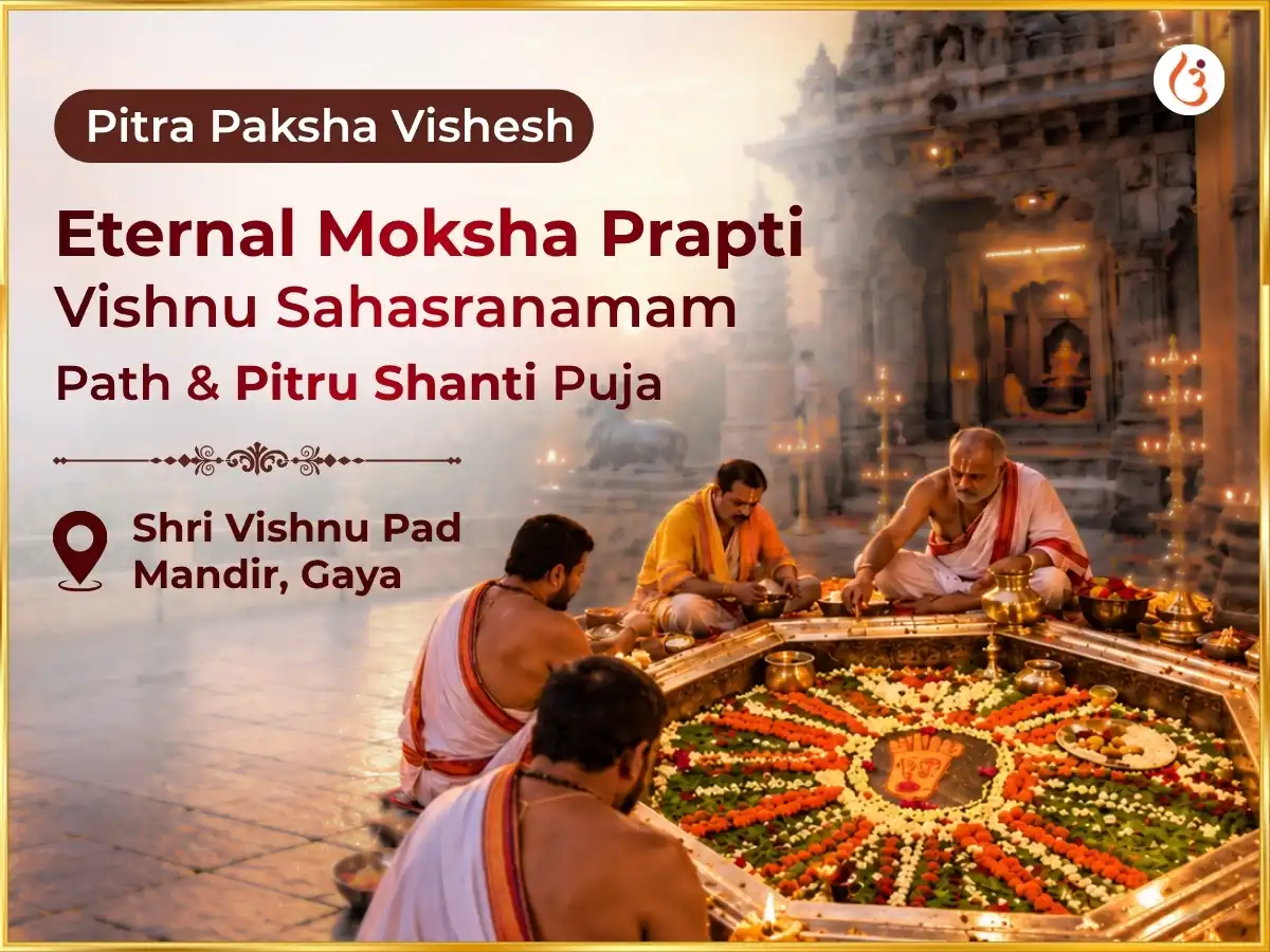 Pitra Paksha Vishesh Vishnu Pad Gaya Eternal Moksha Prapti Vishnu Sahasranamam Paath & Pitru Shanti Anusthan puja image 1