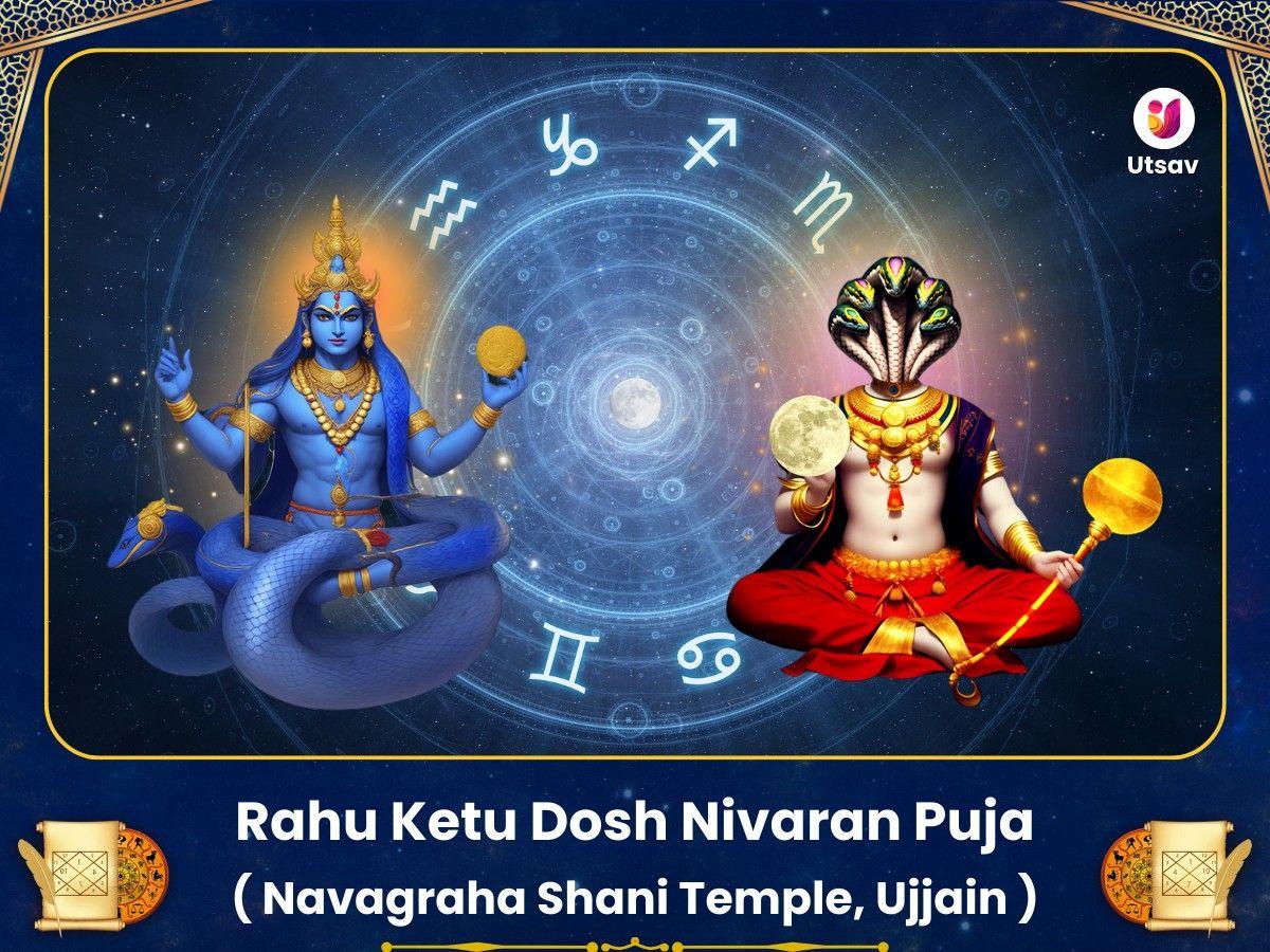 Rahu Ketu Dosh Nivaran Puja- Navagraha Shani Mandir Ujjain Utsav Kriya
