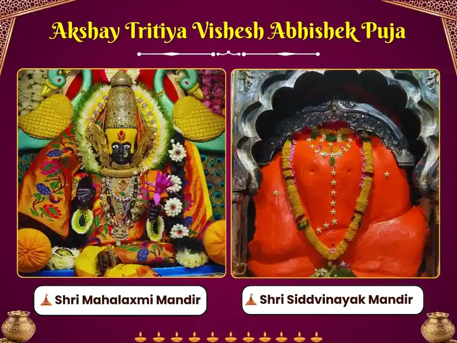 Akshay Tritiya Special Mahapuja at Mahalaxmi Kolhapur & 
Sri Siddhivinayak Siddhatek Utsav Kriya