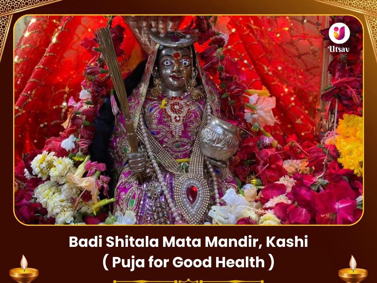 Badi Shitala Mata Mandir Budia Mai Kashi- Puja for Good Health Utsav Kriya