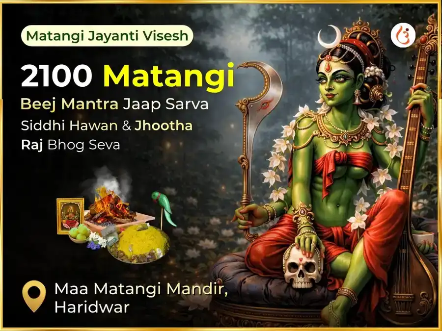 Matangi Jayanti Visesh : 2100 Matangi Beej Mantra Jaap Sarva Siddhi Hawan & Jhootha Raj Bhog Seva puja image 1